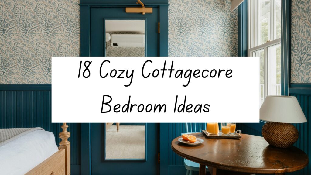 18 Cozy Cottagecore Bedroom Ideas