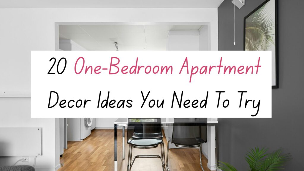 20 One-Bedroom Apartment Decor Ideas You Need To Try