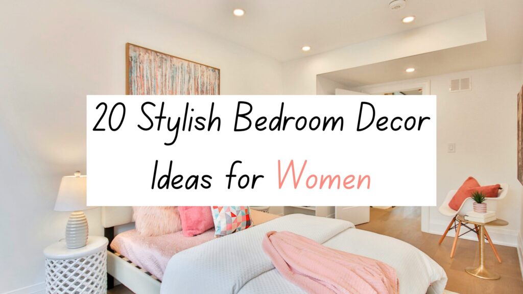 20 Stylish Bedroom Decor Ideas for Women